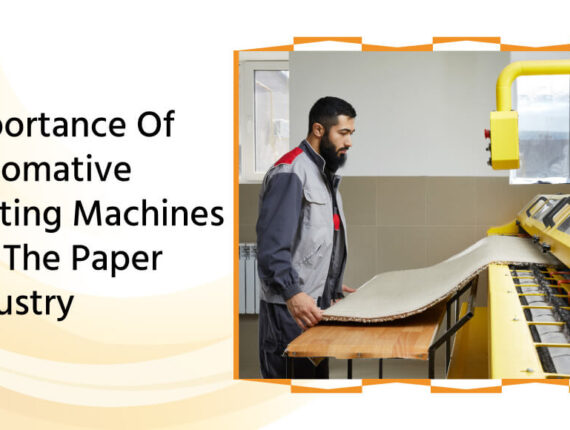 Importance Of Automative Cutting Machines For The Paper Industry